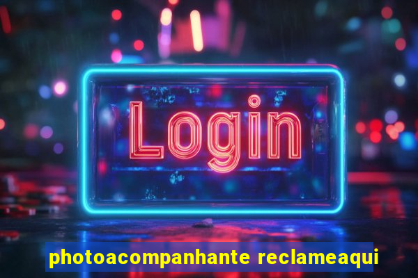 photoacompanhante reclameaqui